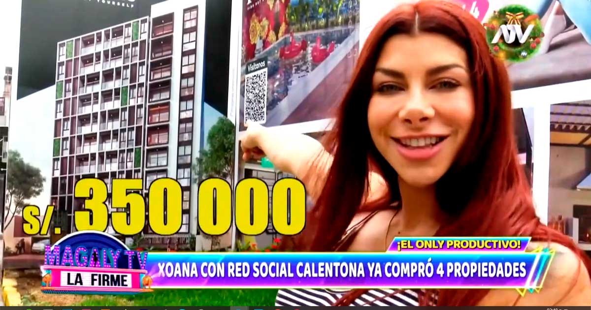 Xoana González se compra depas de 350.000 y 400.000 soles, gracias al