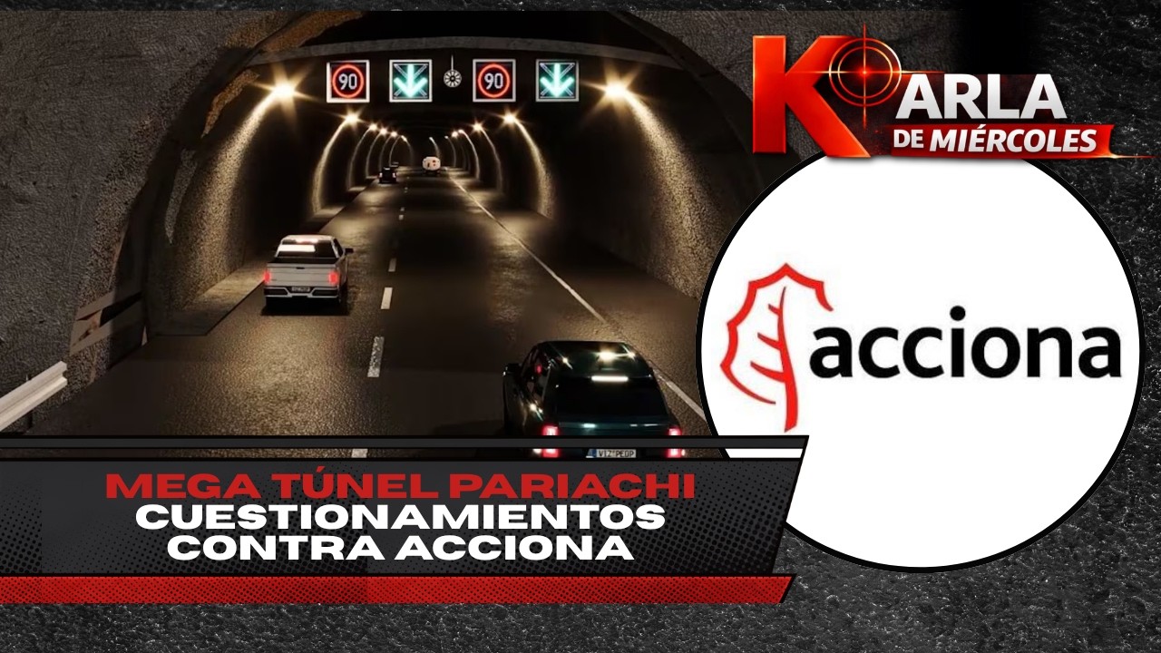 Portada del informe del programa periodístico Karla de Miércoles sobre el túnel Pariachi y Acciona.